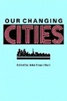 John Fraser Hart, John Fraser (Edt) Hart, John Fraser (Professor of Geography Hart, John F. Hart, John Fraser Hart - Our Changing Cities