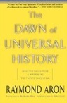Raymond Aron - Dawn of Universal History