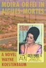 Wayne Koestenbaum - Moira Orfei in Aigues-Mortes