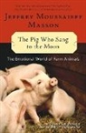 Jeffrey Masson, Jeffrey Moussaieff Masson - The Pig Who Sang to the Moon