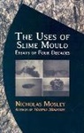 Nicholas Mosley - Uses of Slime Mould