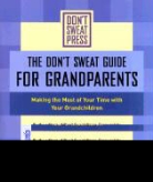 Richard Carlson - The Don't Sweat Guide for Grandparents