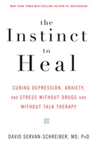 David Servan-Schreiber - The Instinct to Heal
