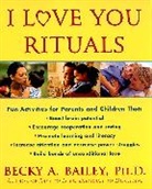 Becky A Bailey, Becky A. Bailey, Rebecca Anne Bailey - I Love You Rituals
