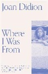 Joan Didion - Where I Was From