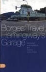 Mark Axelrod - Borges' Travel, Hemingway's Garage