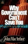 John F. MacArthur, John F. Jr. MacArthur - Why Government Can't Save You