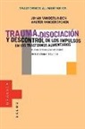 Walter Vandereycken, -. Vandereycken Vanderlinden, Johan Vanderlinden - Trauma, Disociacion y Descontrol de los Impulsos en los Trastornos Alimentarios