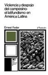 Ernest Feder - Violencia y Despojo del Campesino