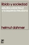 Helmut Dahmer - Libido y Sociedad.Estudios Sobre Freud y La Izquierda Freudiana