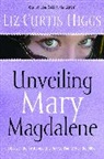 Liz Curtis Higgs - Unveiling Mary Magdalene