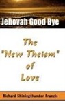 Richard Shining Thunder Francis - Jehovah Good Bye