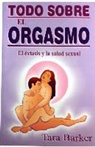 Tara Barker - Todo Sobre El Orgasmo