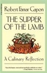 Robert Farrar Capon - The Supper of the Lamb