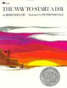 Byrd Baylor, Baylor Byrd, Peter Parnall, Peter Parnell, Peter Parnall, Peter Parnell - The Way to Start a Day