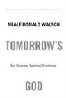 Donald Neale Walsch, Neale Donald Walsch - Tomorrow's God