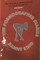 Danny King - The Pornographer Diaries