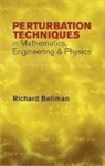Richard Bellman, Richard Ernest Bellman - Perturbation Techniques in Mathematics