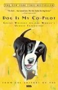 Bark, BARK Editors - Dog Is My Co-pilot Great Writers On The World's Oldest Friendship