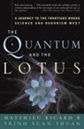 Matthieu Ricard, Trinh Xuan Thuan - The Quantum and the Lotus