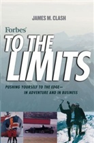 James Clash, James M. Clash - To the Limits
