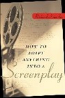 Krevolin, R Krevolin, Richard Krevolin, Richard W. Krevolin - How to Adapt Anything Into a Screenplay