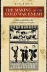 Ron Robin, Ron Theodore Robin, Robin Ron Theodore - The Making of the Cold War Enemy