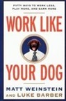 Luke Barber, Matt Weinstein - Work Like Your Dog