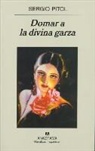 Sergio Pitol - Domar a la divina garza