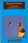 Raymond Carver - De qué hablamos cuando hablamos de amor