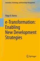 Nagy K Hanna, Nagy K. Hanna - e-Transformation: Enabling New Development Strategies