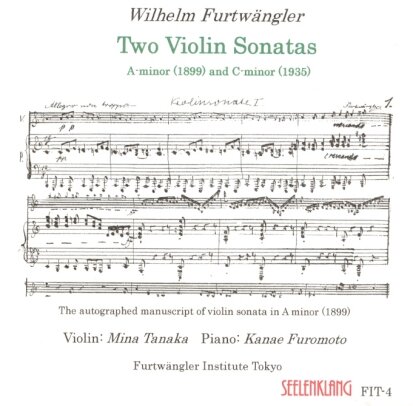 Wilhelm Furtwängler, Mina Tanaka & Kanae Furumoto - Sonate fuer Violine & Klavier in a-moll WF 81, Sonate fuer Violine & Klavier Nr1 in d-moll WF 113