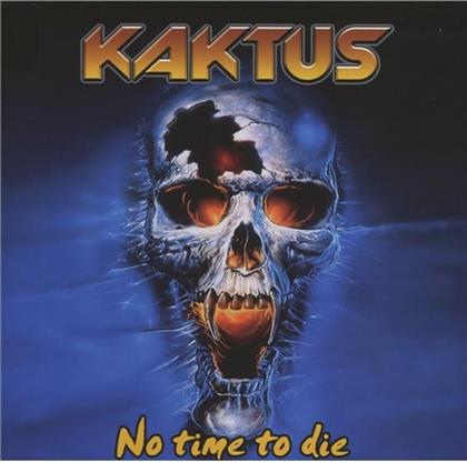 Kaktus - No Time To Die