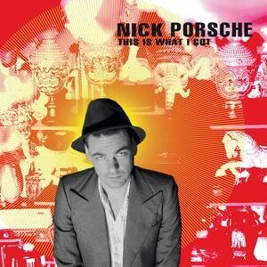 Nick Porsche - This Is What I Got