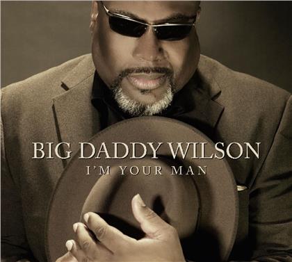 Big Daddy Wilson - I'm Your Man