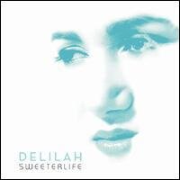 Delilah - Sweeter Life (Digipack)