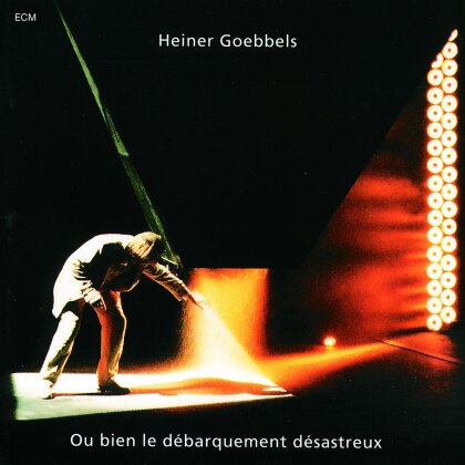 Heiner Goebbels - Ou Bien Le Debarquement