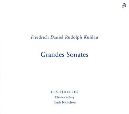 Les Fidelles, Kuhlau Friedrich Daniel Rudolph, Charles Zebley & Linda Nicholson - Grandes Sonates - 3 Sonaten für Flöte und Klavier (1820)