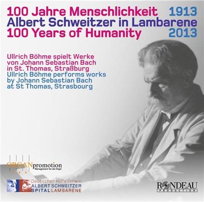 Johann Sebastian Bach (1685-1750) & Ullrich Böhme - 100 Jahre Menschlichkeit 1913 - 2013 - Albert Schweitzer In Lambarene