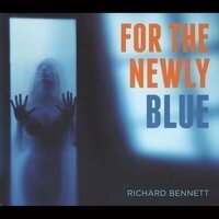 Richard Bennett - For The Newly Blue