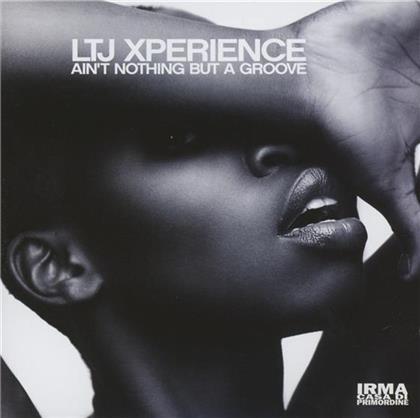 Ltj Experience - Ain't Nothing But A Groove