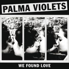 Palma Violets - We Found Love