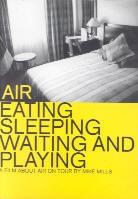 Air - Eating sleeping waiting and playing