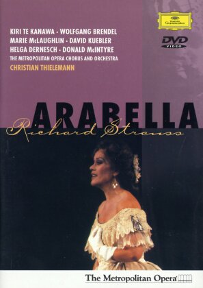 Metropolitan Opera Orchestra, Christian Thielemann & Dame Kiri Te Kanawa - Strauss - Arabella (Deutsche Grammophon)