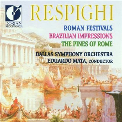 Ottorino Respighi (1879-1936), Eduardo Mata & Dallas Symphony Orchestra - Brazilianische Impression, Pini Di Roma, Roman Fes