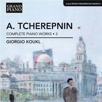 Alexander Tcherepnin (1899 - 1977) & Giorgio Koukl - Klavierwerke 3 - Complete Piano Works 3