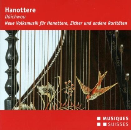 Thomas Keller, Lorenz Mühlemann, Christoph Greuter, Stephan Lehman & Anton Brüschweiler - Hanottere / Daeichwou - Neue Volksmusik für Hanottere, Zither und andere Raritäten - Musiques Suisses