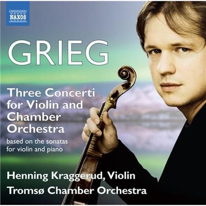 Edvard Grieg (1843-1907), Henning Kraggerud, Henning Kraggerud & Tromso Chamber Orchestra - Violinkonz.Nr. 1-3 - Three Concerti for Violin and Chamber Orchestra - (basierend auf den Sonaten für Violine und Klavier, orchestriert von Henning Kraggerud)