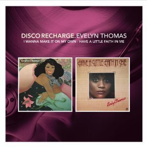 Evelyn Thomas - I Want To Make It On My Own / Have A Little Faith In Me - Disco Recharge