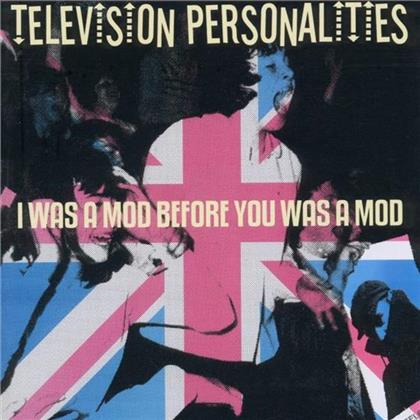 Television Personalities - I Was A Mod Before You
